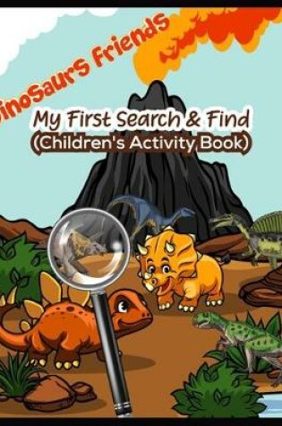 Cover of Dinosaurs Friends My First Search & Find (Children's Activity Book)