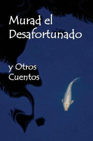 Cover of Murad El Desafortunado y Otros Cuentos