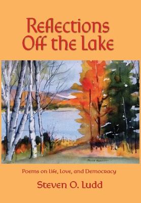 Cover of Reflections Off the Lake, Poems on Life, Love and Democracy