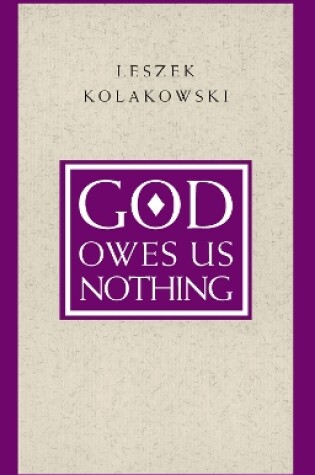 Cover of God Owes Us Nothing - A Brief Remark on Pascal`s Religion and on the Spirit of Jansenism