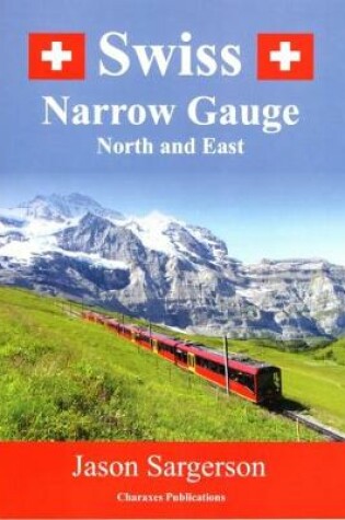 Cover of Swiss Narrow Gauge North and East