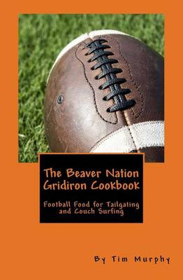 Book cover for The Beaver Nation Gridiron Cookbook