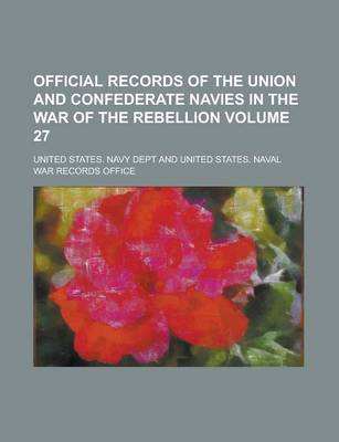 Book cover for Official Records of the Union and Confederate Navies in the War of the Rebellion Volume 27