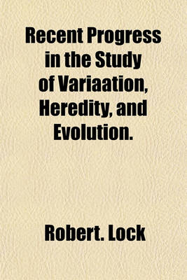 Book cover for Recent Progress in the Study of Variaation, Heredity, and Evolution.