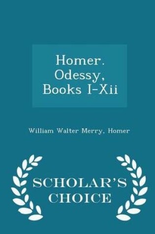 Cover of Homer. Odessy, Books I-XII - Scholar's Choice Edition