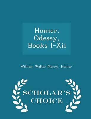 Book cover for Homer. Odessy, Books I-XII - Scholar's Choice Edition