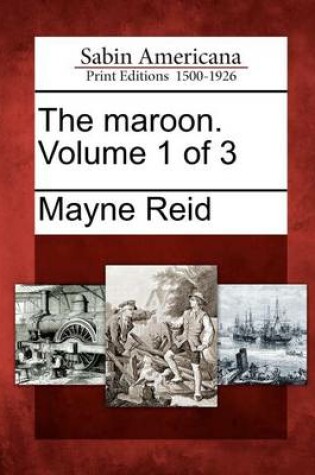 Cover of The Maroon. Volume 1 of 3