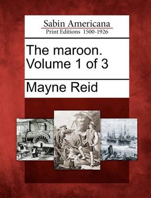 Book cover for The Maroon. Volume 1 of 3