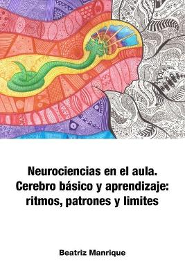 Book cover for Neurociencias en el aula. Cerebro basico y aprendizaje