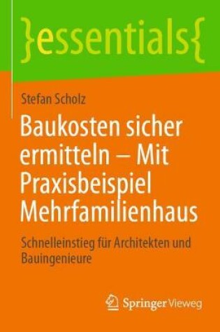 Cover of Baukosten Sicher Ermitteln - Mit Praxisbeispiel Mehrfamilienhaus