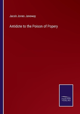 Book cover for Antidote to the Poison of Popery