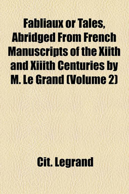 Book cover for Fabliaux or Tales, Abridged from French Manuscripts of the Xiith and XIIIth Centuries by M. Le Grand (Volume 2)