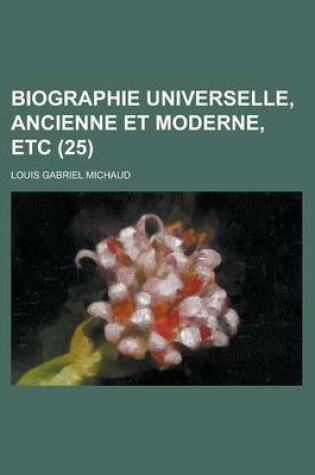 Cover of Biographie Universelle, Ancienne Et Moderne, Etc (25 )