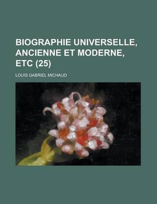 Book cover for Biographie Universelle, Ancienne Et Moderne, Etc (25 )