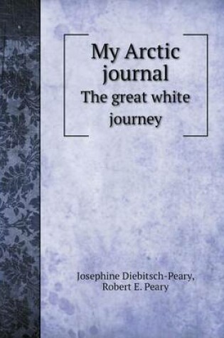 Cover of My Arctic journal The great white journey