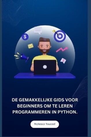 Cover of de Gemakkelijke Gids Voor Beginners Om Te Leren Programmeren in Python.