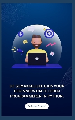 Book cover for de Gemakkelijke Gids Voor Beginners Om Te Leren Programmeren in Python.