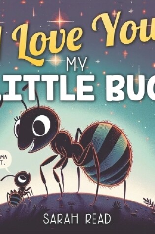 Cover of I Love You, My Little Bug