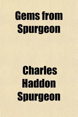 Book cover for Gems from Spurgeon; Or, Extracts from the Note-Book of a Non-Professional Reporter. Or, Extracts from the Note-Book of a Non-Professional Reporter