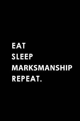 Book cover for Eat Sleep Marksmanship Repeat