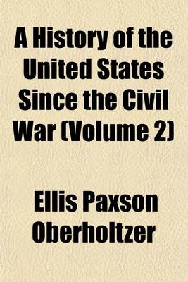 Book cover for A History of the United States Since the Civil War (Volume 2)