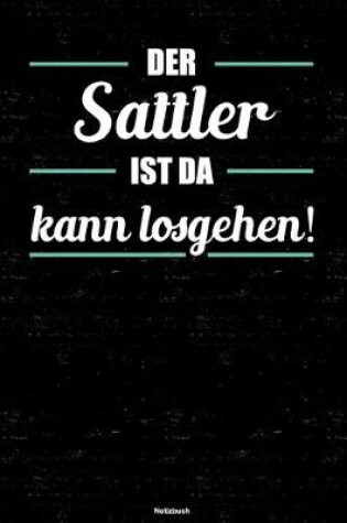 Cover of Der Sattler ist da kann losgehen! Notizbuch