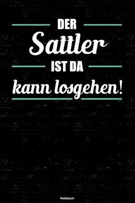 Book cover for Der Sattler ist da kann losgehen! Notizbuch