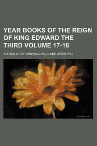 Cover of Year Books of the Reign of King Edward the Third Volume 17-18