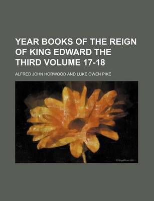 Book cover for Year Books of the Reign of King Edward the Third Volume 17-18