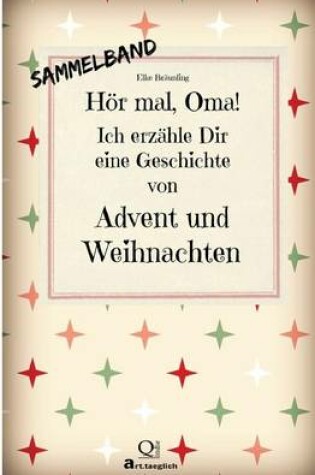 Cover of Hoer mal, Oma! Ich erzahle Dir eine Geschichte von Advent und Weihnachten