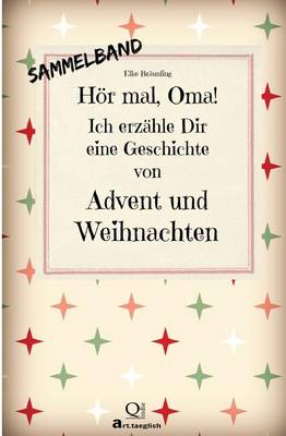 Book cover for Hör mal, Oma! Ich erzähle Dir eine Geschichte von Advent und Weihnachten