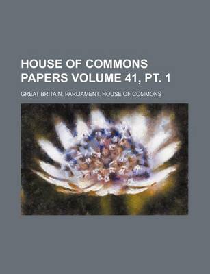 Book cover for House of Commons Papers Volume 41, PT. 1