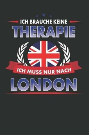 Cover of Ich Brauche Keine Therapie Ich Muss Nur Nach London