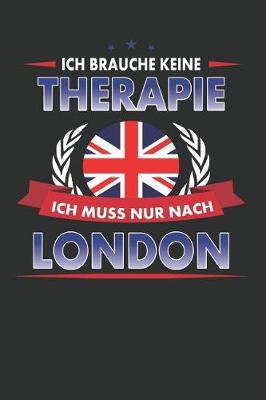 Book cover for Ich Brauche Keine Therapie Ich Muss Nur Nach London