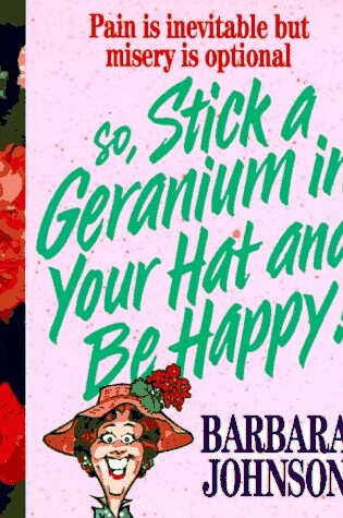 Cover of Stick a Geranium in Your Hat and be Happy