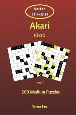 Book cover for Master of Puzzles - Akari 200 Medium Puzzles 10x10 vol. 2