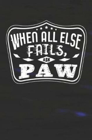 Cover of When All Else Fails Ask Paw