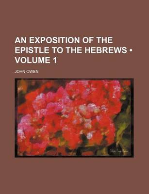Book cover for An Exposition of the Epistle to the Hebrews (Volume 1)