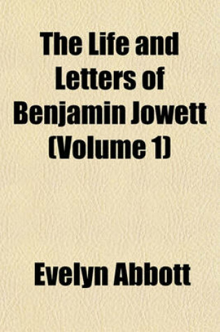 Cover of The Life and Letters of Benjamin Jowett (Volume 1)