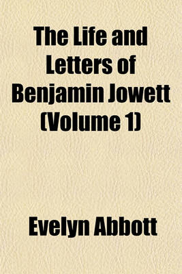 Book cover for The Life and Letters of Benjamin Jowett (Volume 1)