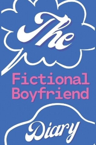 Cover of The Fictional Boyfriend Diary