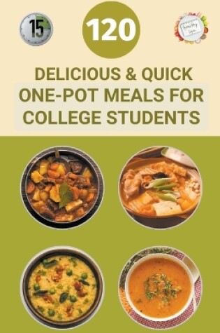 Cover of 120 Delicious And Quick One-Pot Meals for College Students