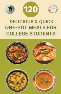 Book cover for 120 Delicious And Quick One-Pot Meals for College Students