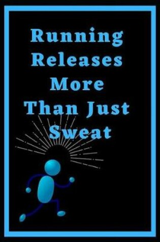 Cover of Running Releases More Than Just Sweat