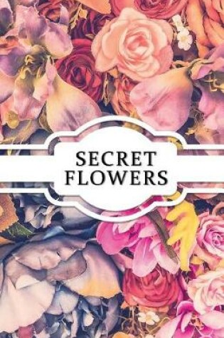 Cover of Secret Flowers