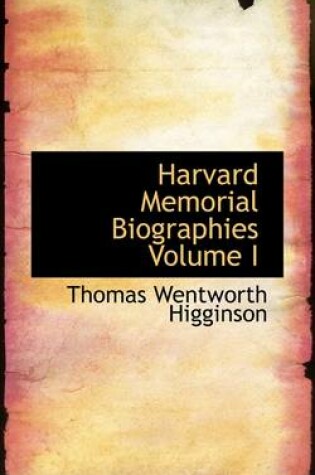 Cover of Harvard Memorial Biographies Volume I