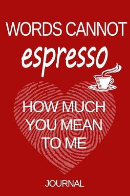 Book cover for Words Cannot Espresso How Much You Mean to Me