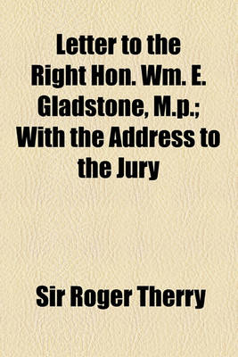 Book cover for Letter to the Right Hon. Wm. E. Gladstone, M.P.; With the Address to the Jury