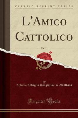 Book cover for L'Amico Cattolico, Vol. 11 (Classic Reprint)