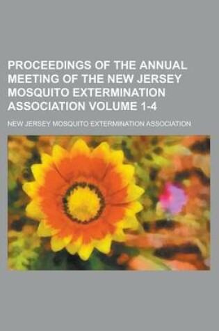 Cover of Proceedings of the Annual Meeting of the New Jersey Mosquito Extermination Association Volume 1-4